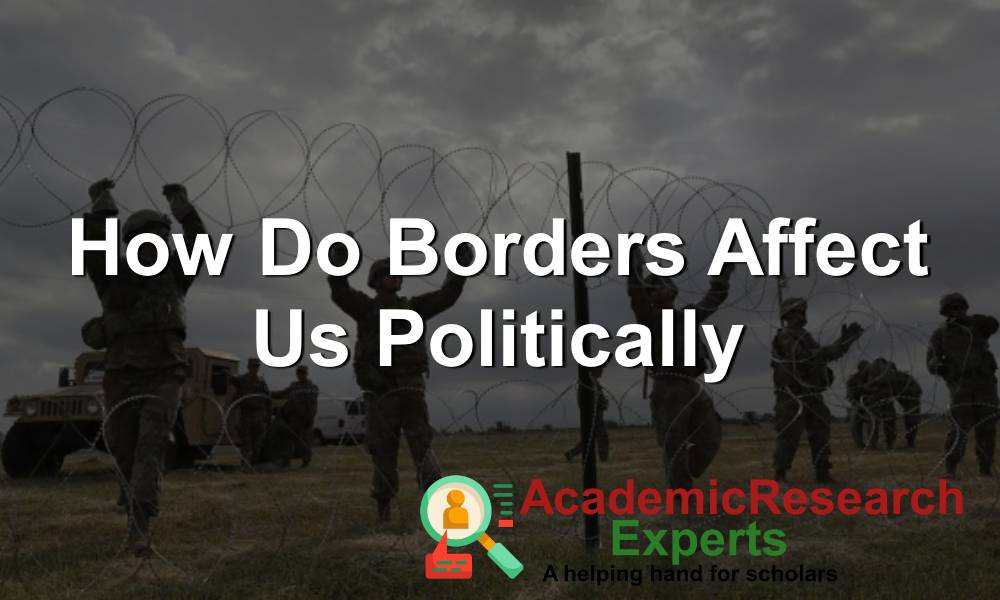 How Do Borders Affect Us Politically